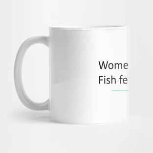 Women want me, fish fear me! Mug